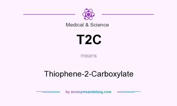 What does T2C mean? It stands for Thiophene-2-Carboxylate