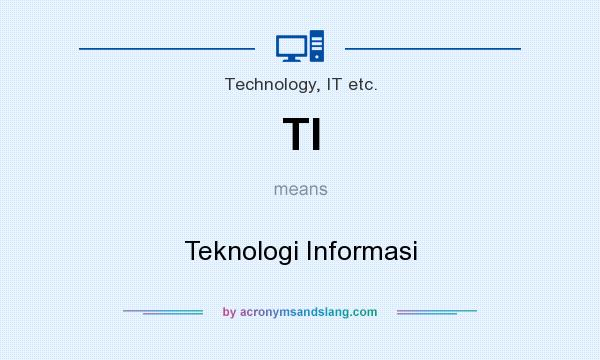 What does TI mean? It stands for Teknologi Informasi