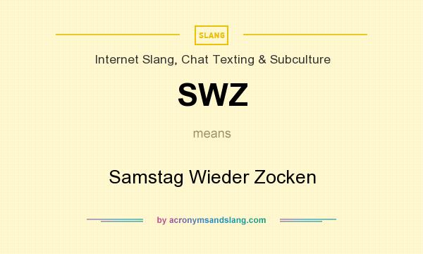 What does SWZ mean? It stands for Samstag Wieder Zocken