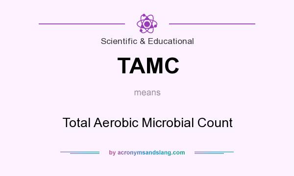What does TAMC mean? It stands for Total Aerobic Microbial Count