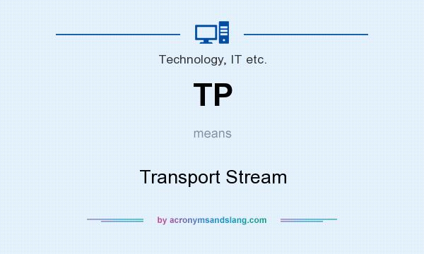 What does TP mean? It stands for Transport Stream