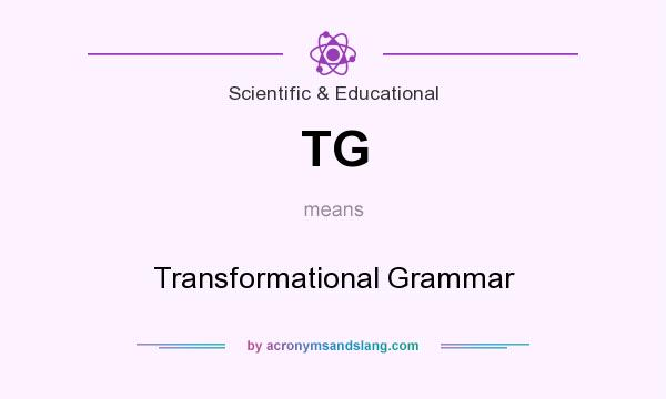 What does TG mean? It stands for Transformational Grammar