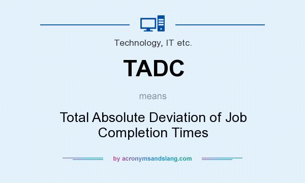 What does TADC mean? It stands for Total Absolute Deviation of Job Completion Times