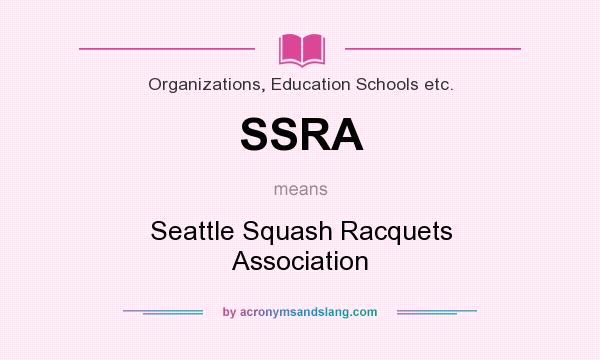 What does SSRA mean? It stands for Seattle Squash Racquets Association