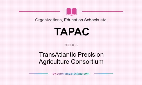 What does TAPAC mean? It stands for TransAtlantic Precision Agriculture Consortium