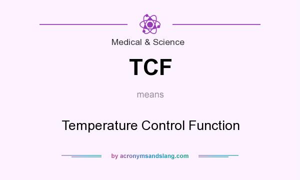 What does TCF mean? It stands for Temperature Control Function