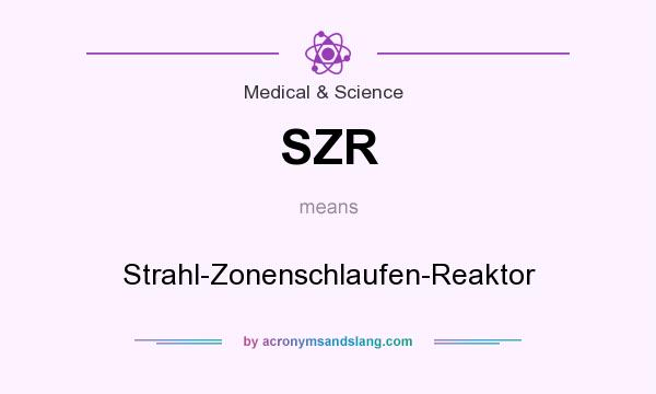 What does SZR mean? It stands for Strahl-Zonenschlaufen-Reaktor