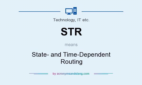 What does STR mean? It stands for State- and Time-Dependent Routing