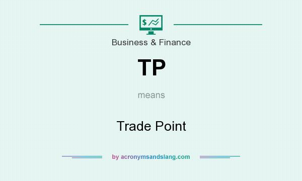 What does TP mean? It stands for Trade Point