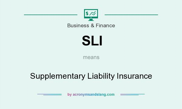 What does SLI mean? It stands for Supplementary Liability Insurance