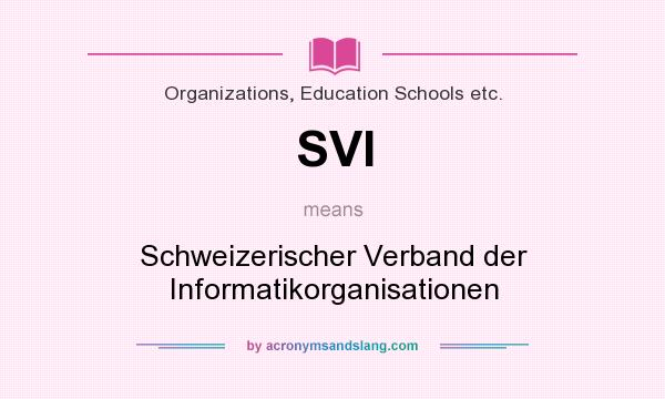 What does SVI mean? It stands for Schweizerischer Verband der Informatikorganisationen
