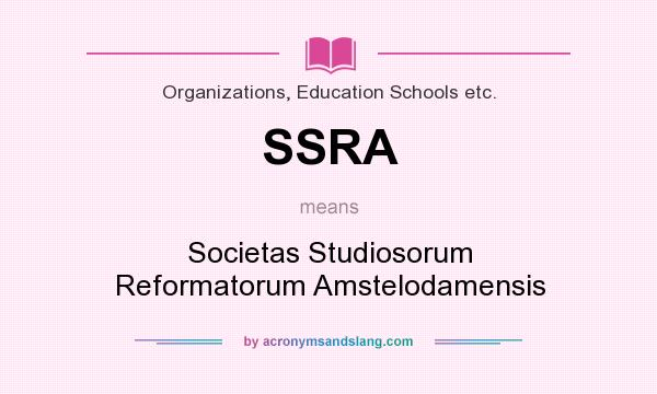 What does SSRA mean? It stands for Societas Studiosorum Reformatorum Amstelodamensis
