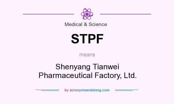 What does STPF mean? It stands for Shenyang Tianwei Pharmaceutical Factory, Ltd.
