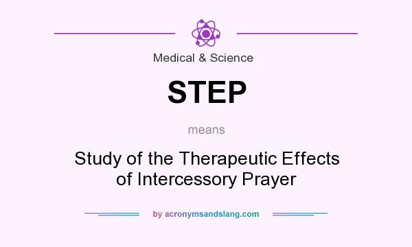What does STEP mean? It stands for Study of the Therapeutic Effects of Intercessory Prayer