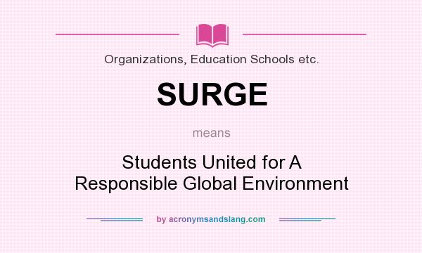 What does SURGE mean? It stands for Students United for A Responsible Global Environment