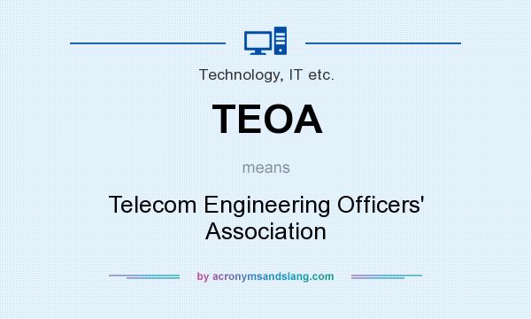 What does TEOA mean? It stands for Telecom Engineering Officers` Association