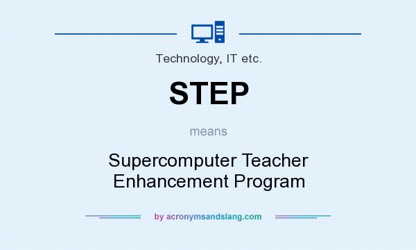 What does STEP mean? It stands for Supercomputer Teacher Enhancement Program
