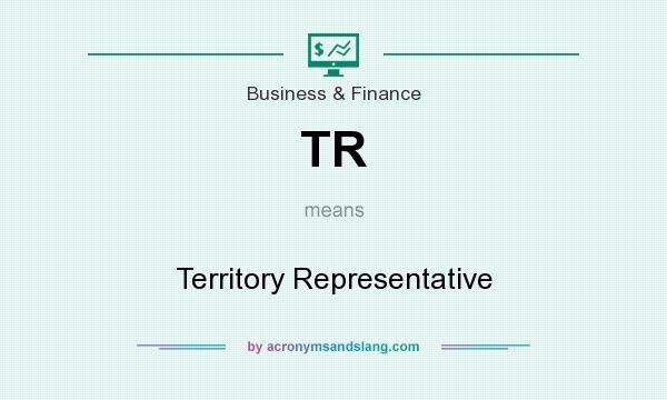 What does TR mean? It stands for Territory Representative