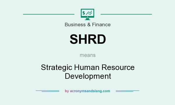 What does SHRD mean? It stands for Strategic Human Resource Development