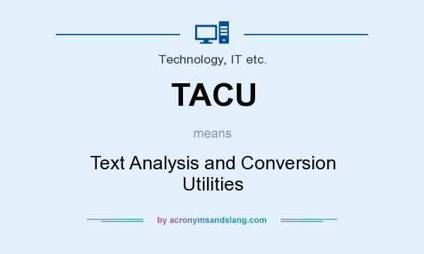 What does TACU mean? It stands for Text Analysis and Conversion Utilities
