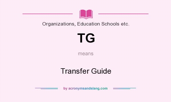 What does TG mean? It stands for Transfer Guide