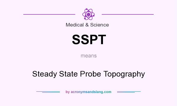 What does SSPT mean? It stands for Steady State Probe Topography