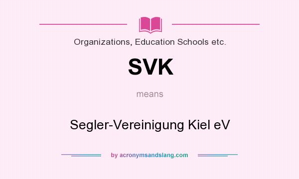 What does SVK mean? It stands for Segler-Vereinigung Kiel eV