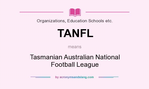 What does TANFL mean? It stands for Tasmanian Australian National Football League