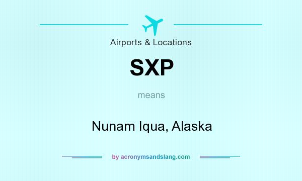 What does SXP mean? It stands for Nunam Iqua, Alaska