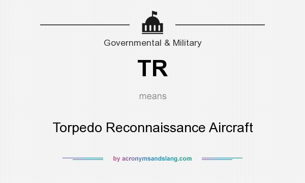 What does TR mean? It stands for Torpedo Reconnaissance Aircraft