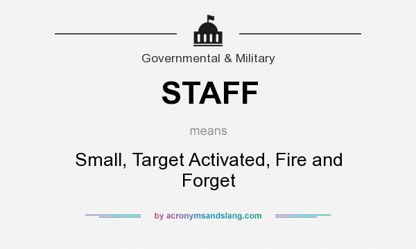 What does STAFF mean? It stands for Small, Target Activated, Fire and Forget
