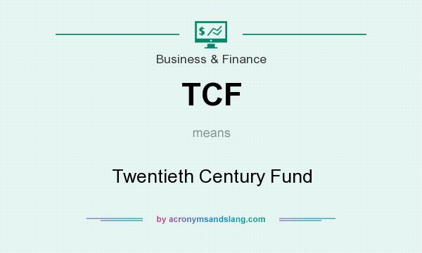 What does TCF mean? It stands for Twentieth Century Fund