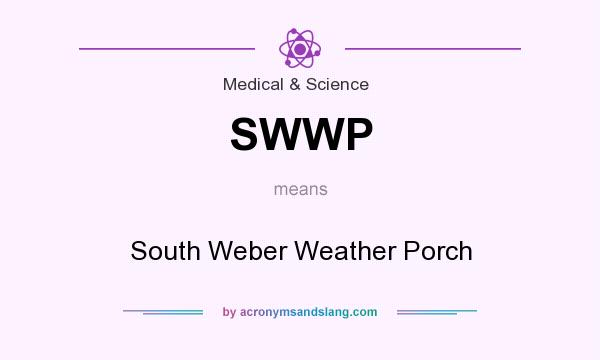 What does SWWP mean? It stands for South Weber Weather Porch