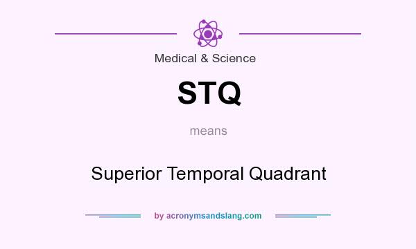 What does STQ mean? It stands for Superior Temporal Quadrant