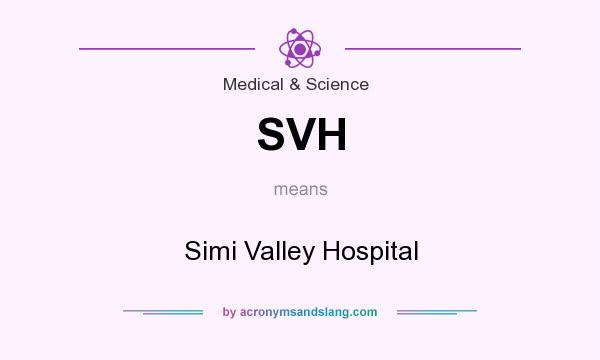 What does SVH mean? It stands for Simi Valley Hospital