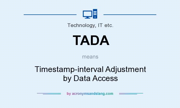 What does TADA mean? It stands for Timestamp-interval Adjustment by Data Access