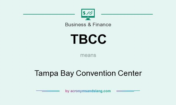 What does TBCC mean? It stands for Tampa Bay Convention Center