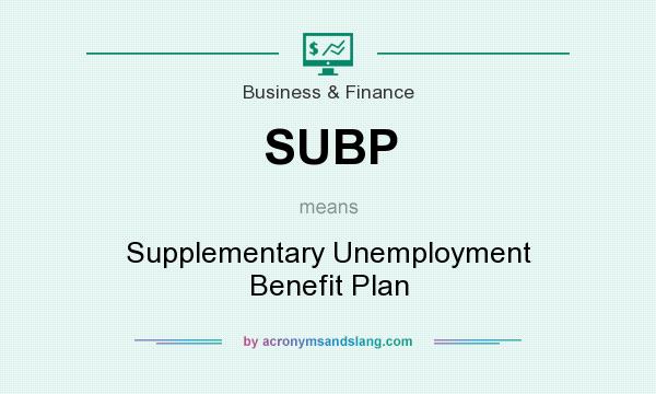 What does SUBP mean? It stands for Supplementary Unemployment Benefit Plan