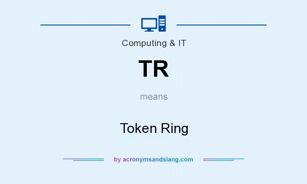 What does TR mean? It stands for Token Ring