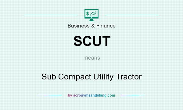 What does SCUT mean? It stands for Sub Compact Utility Tractor