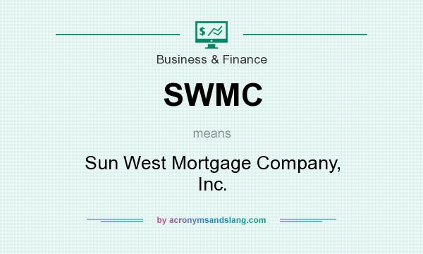 What does SWMC mean? It stands for Sun West Mortgage Company, Inc.