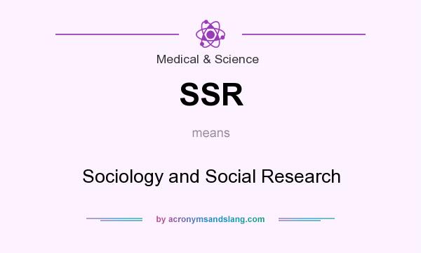 What does SSR mean? It stands for Sociology and Social Research