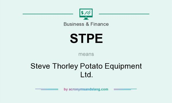 What does STPE mean? It stands for Steve Thorley Potato Equipment Ltd.