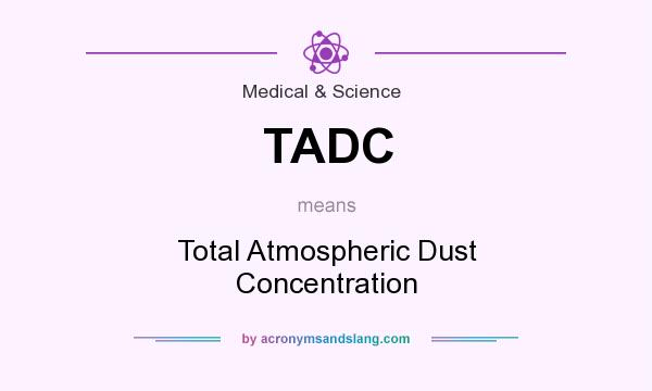 What does TADC mean? It stands for Total Atmospheric Dust Concentration