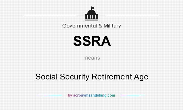What does SSRA mean? It stands for Social Security Retirement Age