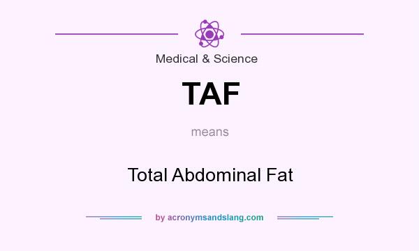 What does TAF mean? It stands for Total Abdominal Fat