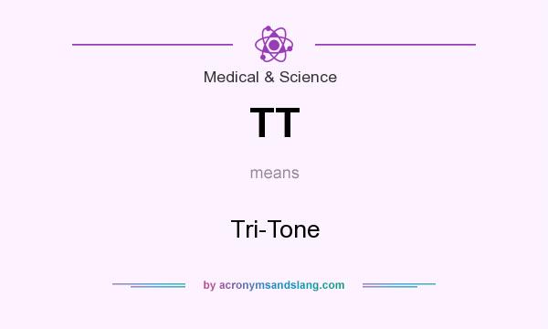 What does TT mean? It stands for Tri-Tone