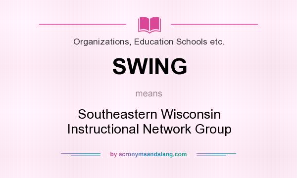 What does SWING mean? It stands for Southeastern Wisconsin Instructional Network Group