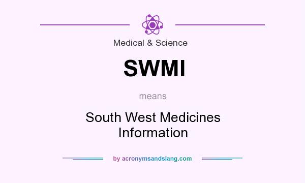 What does SWMI mean? It stands for South West Medicines Information