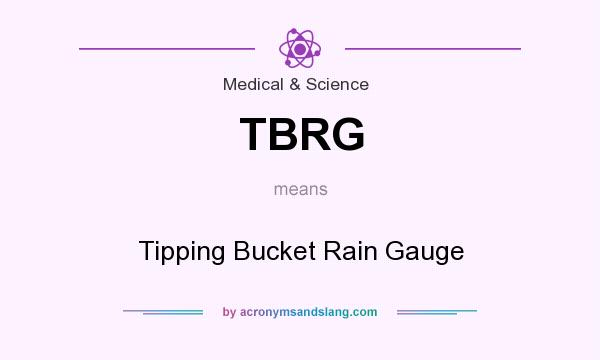 What does TBRG mean? It stands for Tipping Bucket Rain Gauge